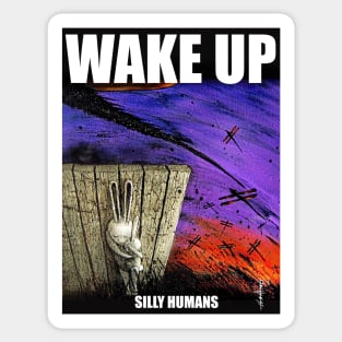 Wake Up, Silly Humans Sticker